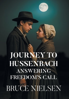 Journey to Hussenbach: Answering Freedom's Call by Nielsen, Bruce
