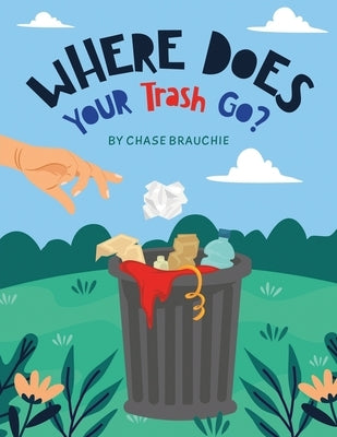 Where Does Your Trash Go? by Brauchie, Chase