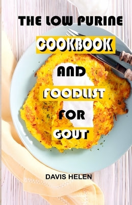 Low Purine Cookbook And foodlist For Gout by Helen, Davis