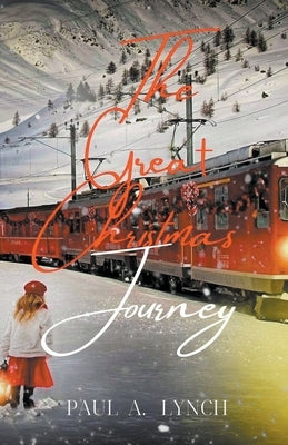 The Great Christmas Journey by Lynch, Paul A.