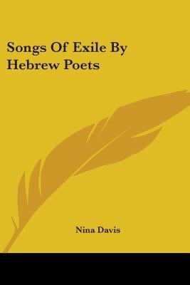 Songs Of Exile By Hebrew Poets by Davis, Nina