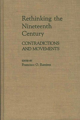 Rethinking the Nineteenth Century: Contradictions and Movements by Ramirez, Francisc