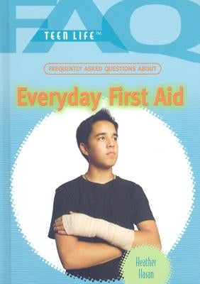 Frequently Asked Questions about Everyday First Aid by Hasan, Heather