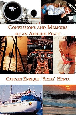 Confessions and Memoirs of an Airline Pilot by Captain Enrique Blyhe Horta, Enrique