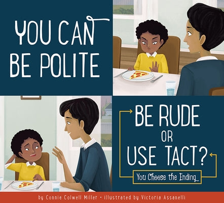 You Can Be Polite: Be Rude or Use Tact? by Colwell Miller, Connie