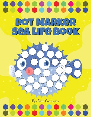 Dot Marker Sea Life Book by Costanzo, Beth
