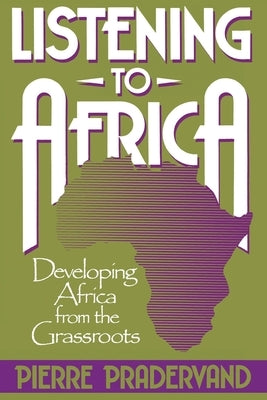 Listening to Africa: Developing Africa from the Grassroots by Pradervand, Pierre