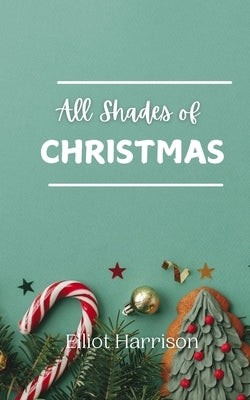 All Shades of Christmas by Harrison, Elliot