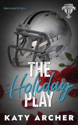 The Holiday Play: A Football Romance Epilogue by Archer, Katy