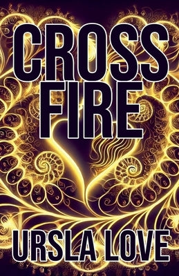 Crossfire by Love, Ursla