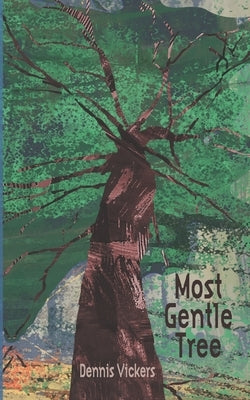 Most Gentle Tree by Vickers, Dennis