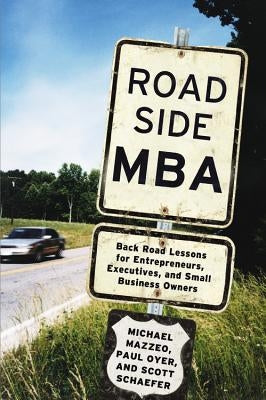 Roadside MBA: Back Road Lessons for Entrepreneurs, Executives, and Small Business Owners by Mazzeo, Michael