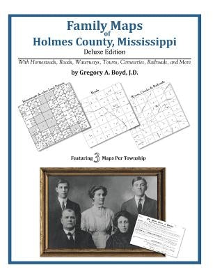 Family Maps of Holmes County, Mississippi by Boyd J. D., Gregory a.