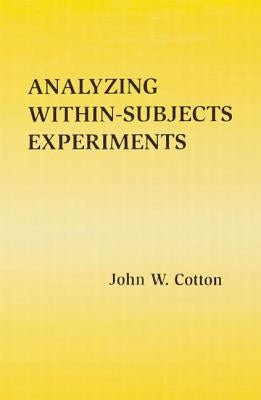 Analyzing Within-subjects Experiments by Cotton, John W.