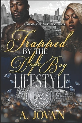Trapped By The Dope Boy Lifestyle: Standalone by Jova'n, A.
