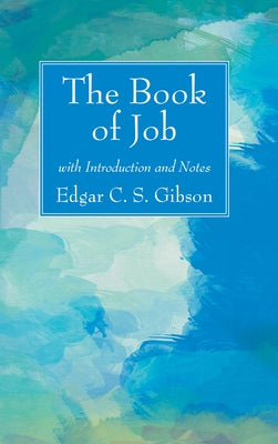 The Book of Job with Introduction and Notes by Gibson, Edgar C. S.