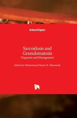 Sarcoidosis and Granulomatosis: Diagnosis and Management by Motamedi, Mohammad Hosein