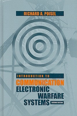 Introduction to Communication Electronic Warfare Systems by Poisel, Richard A.