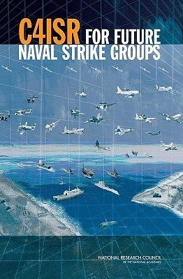 C4isr for Future Naval Strike Groups by National Research Council