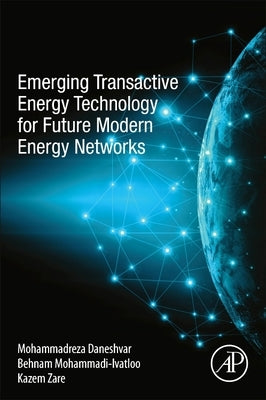 Emerging Transactive Energy Technology for Future Modern Energy Networks by Daneshvar, Mohammadreza