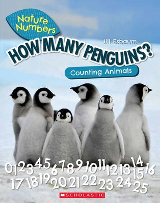 How Many Penguins? (Nature Numbers): Counting Animals 0-100 by Esbaum, Jill