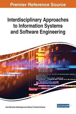 Interdisciplinary Approaches to Information Systems and Software Engineering by Mukherjee, Alok Bhushan