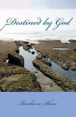 Destined by God by Shaw, Barbara