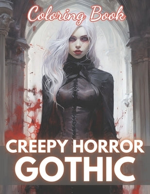 Creepy Horror Gothic Coloring Book: High Quality +100 Beautiful Designs by Witting, Shane