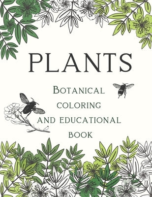 Plants Botanical Coloring and Educational Book: for young garden explorers by Designs, Natural