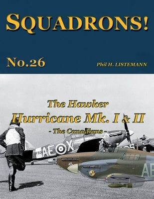 The Hawker Hurricane Mk I & Mk II: The Canadians by Listemann, Phil H.