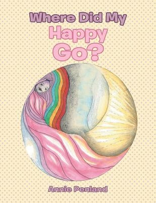 Where Did My Happy Go? by Penland, Annie