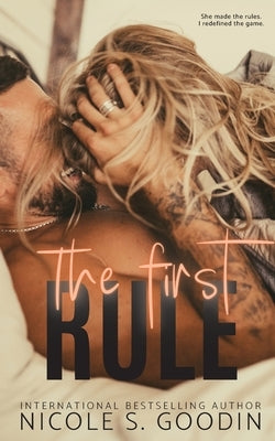 The First Rule: A Standalone Second Chance Romance by Goodin, Nicole