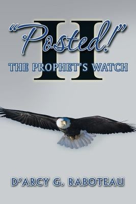 "Posted!" Ii: The Prophet's Watch by Raboteau, D'Arcy G.