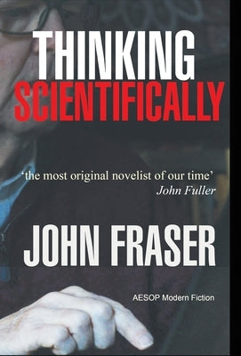 Thinking Scientifically by Fraser, John