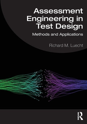 Assessment Engineering in Test Design: Methods and Applications by Luecht, Richard M.