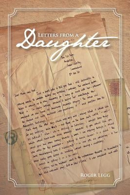 Letters from a Daughter by Legg, Roger