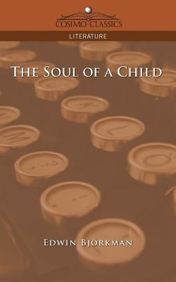 The Soul of a Child by Björkman, Edwin