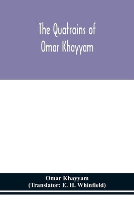 The Quatrains of Omar Khayyam by Khayyam, Omar