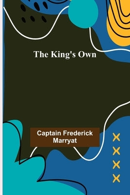 The King's Own by Frederick Marryat, Captain