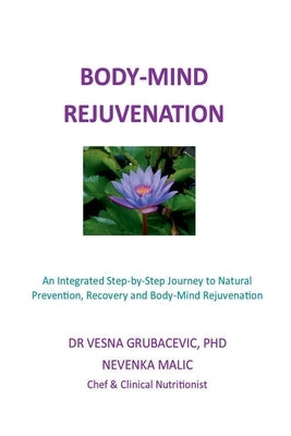Body-Mind Rejuvenation by Grubacevic, Vesna