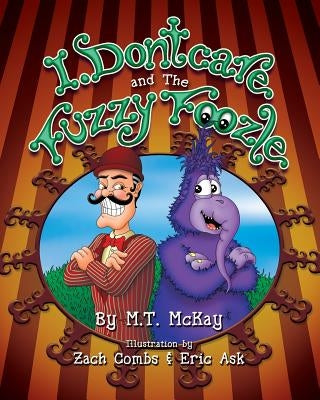 I Dontcare and the Fuzzy Foozle: Fuzzy Foozle Zoo Series by Combs, Zach