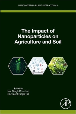 The Impact of Nanoparticles on Agriculture and Soil by Chauhan, Nar Singh