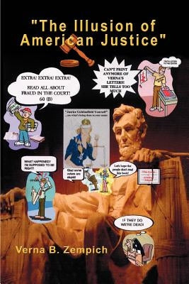 The Illusion of American Justice by Zempich, Verna B.