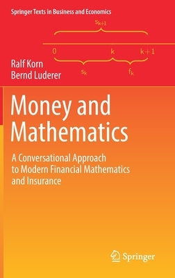 Money and Mathematics: A Conversational Approach to Modern Financial Mathematics and Insurance by Korn, Ralf
