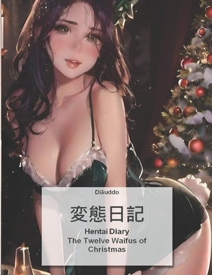 Hentai Diary: Coloring Book The Twelve Waifus of Christmas by Diāuddo