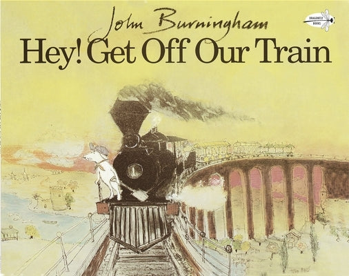 Hey! Get Off Our Train by Burningham, John