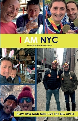 I Am NYC: How Two Mad Man Live the Big Apple by Bettoni, Paolo
