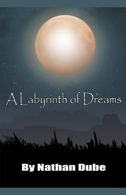 A Labyrinth of Dreams by Dube, Nathan