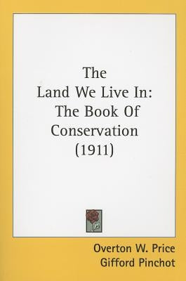 The Land We Live in: The Book of Conservation by Price, Overton W.