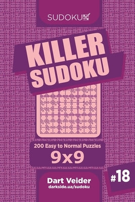 Killer Sudoku - 200 Easy to Normal Puzzles 9x9 (Volume 18) by Veider, Dart